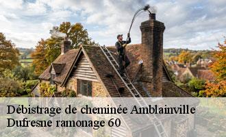 Débistrage de cheminée amblainville-60110 Dufresne ramonage 60